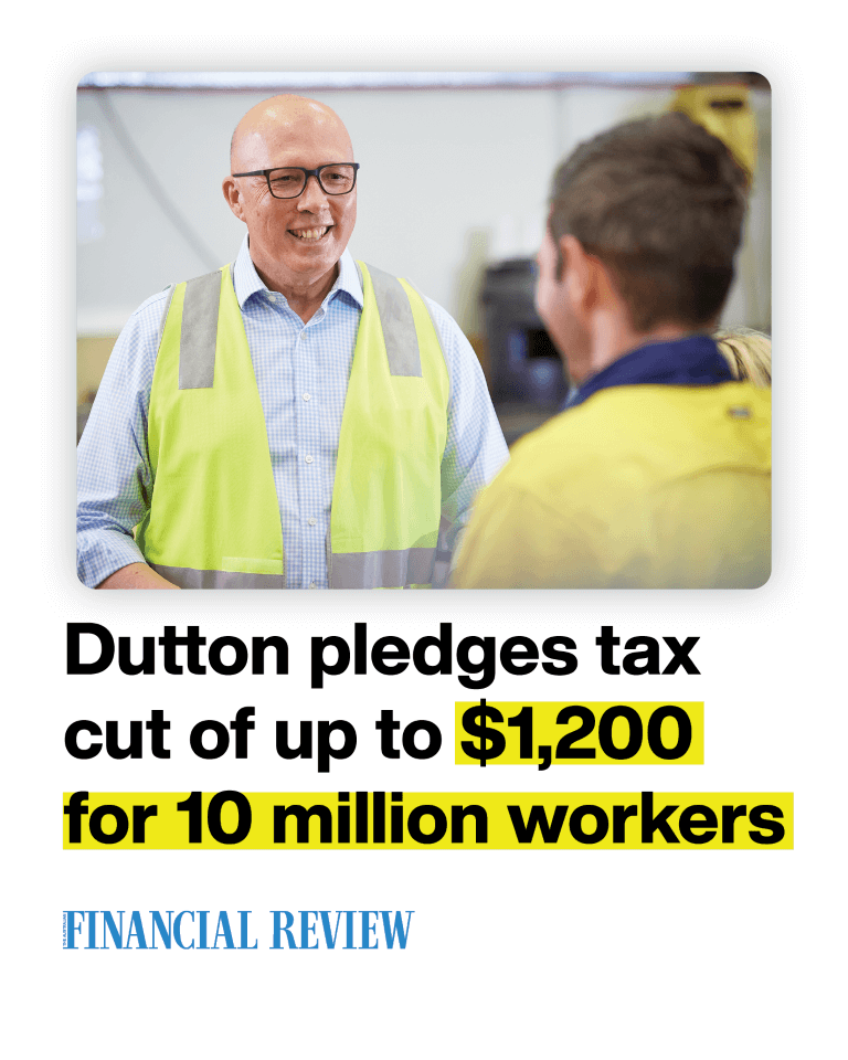 Dutton pledges tax cut of up to $1,200 for 10 million workers
